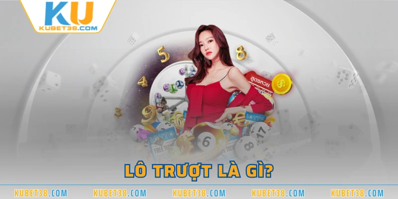 Lô trượt là gì?