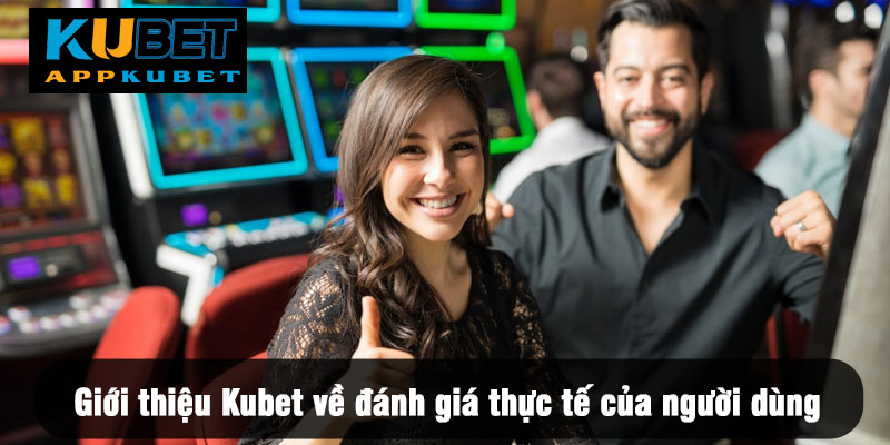 Giới thiệu những thông tin khái quát về thương hiệu Kubet
